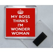 My Boss Thinks I'm Wonder Woman - Square Acrylic Fridge Magnet