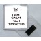 I am Calm I Got Divorced - Jumbo Fridge Magnet