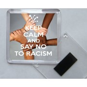 Keep Calm and Say No to Racism - Square Acrylic Fridge Magnet