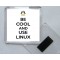 Be Cool and Use Linux - Square Acrylic Fridge Magnet