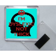 I'm Dyslexic Not Thick - Square Acrylic Fridge Magnet