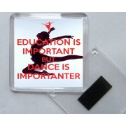 Education is Important but Dance is Importanter - Square Acrylic Fridge Magnet