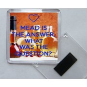 Mead is the Answer. What was the Question? - Square Acrylic Fridge Magnet
