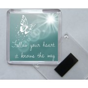 Follow your heart it knows the way - Square Acrylic Fridge Magnet