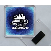 Another day Another adventure - Square Acrylic Fridge Magnet