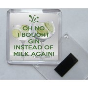Oh No I Bought Gin instead of Milk Again! - Square Acrylic Fridge Magnet