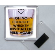 Oh No I Bought Whiskey instead of Milk Again! - Square Acrylic Fridge Magnet