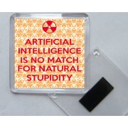 Artificial Intelligence is no Match for Natural Stupidity - Square Acrylic Fridge Magnet 
