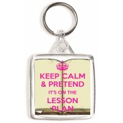 Keep Calm & Pretend It's on the Lesson Plan - Square Keyring