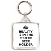 Beauty is in the Eye of the Beer Holder - Square Keyring
