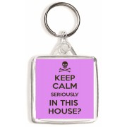 Keep Calm Seriously in This House? - Square Keyring