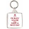 I'm Busy You're Ugly Have a Nice Day - Square Keyring