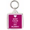 Keep Calm I Love My Mummy - Square Keyring