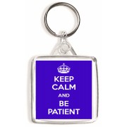Keep Calm and Be Patient - Square Keyring