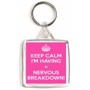 Keep Calm I'm Having a Nervous Breakdown - Square Keyring