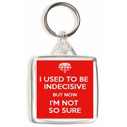 I Used to be Indecisive But Now I'm Not so Sure - Square Keyring