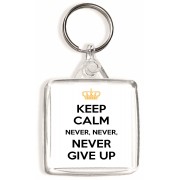 Keep Calm Never, Never, Never Give Up - Square Keyring