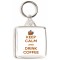 Keep Calm and Drink Coffee - Square Keyring