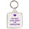 I'm Not Just Sexy I'm Awesome - Square Keyring