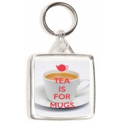 Tea is for Mugs - Square Keyring