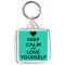 Keep Calm and Love Yourself - Square Keyring