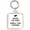 Wake Up and Smell the Coffee - Square Keyring