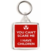 You Can't Scare me I Have Children - Square Keyring