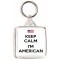 Keep Calm I'm American - Square Keyring