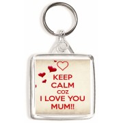 Keep Calm Coz I Love You Mum!! - Square Keyring