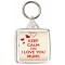 Keep Calm Coz I Love You Mum!! - Square Keyring