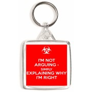 I'm Not Arguing - Simply Explaining Why I'm Right - Square Keyring