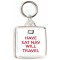 Have Sat Nav Will Travel - Square Keyring