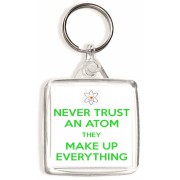 Never Trust an Atom They Make up Everything - Square Keyring