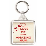 I Love My Super Amazing Mum - Square Keyring