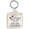 The Words you are Looking for are"Yes Dear" - Square Keyring