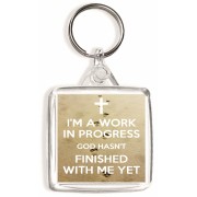 I'm a Work in Progress God hasn't Finished with me Yet - Square Keyring