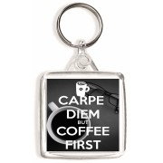 Carpe Diem But Coffee First - Square Keyring