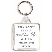 You Can't Live a Positive Life with a Negative Mind. - Square Keyring