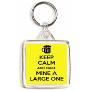 Keep Calm and Make Mine a Large One - Square Keyring