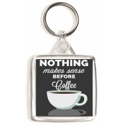 Nothing Makes Sense Before Coffee - Square Keyring
