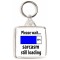 Please wait sarcasm still loading - Square Keyring