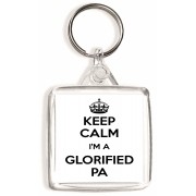 Keep Calm I'm a Glorified PA - Square Keyring