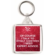 Of Course I Talk to Myself. Sometimes I Need Expert Advice. - Square Keyring