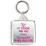 It took me 60 Years to Look this Good - Square Keyring