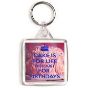 Cake is For Life Not Just for Birthdays - Square Keyring