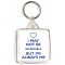 I May Not be Incredible But I'm Always Me - Square Keyring