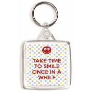Take Time to Smile Once in a While - Square Keyring 