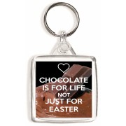 Chocolate is for Life Not Just for Easter - Square Keyring