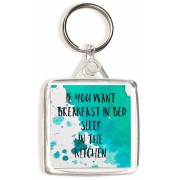 If you Want Breakfast in Bed Sleep in the Kitchen - Square Keyring