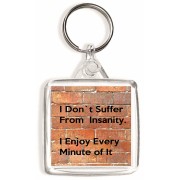 I Don't Suffer From Insanity I Enjoy Every Minute of It - Square Keyring